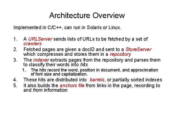 Architecture Overview Implemented in C/C++, can run in Solaris or Linux. 1. 2. 3.