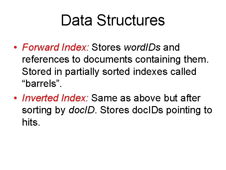 Data Structures • Forward Index: Stores word. IDs and references to documents containing them.