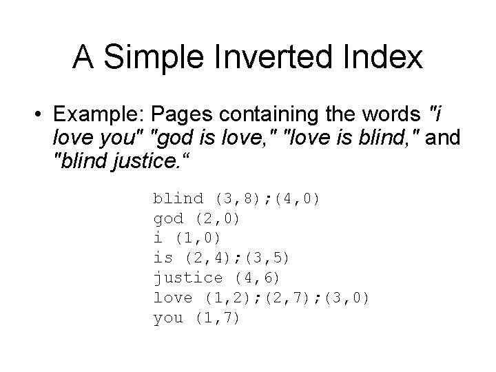 A Simple Inverted Index • Example: Pages containing the words "i love you" "god A Simple Inverted Index • Example: Pages containing the words "i love you" "god