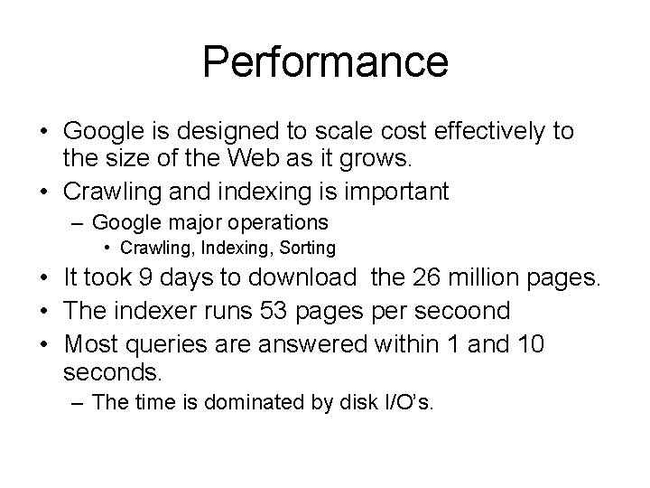 Performance • Google is designed to scale cost effectively to the size of the