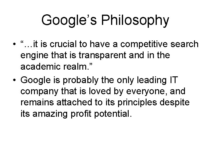 Google’s Philosophy • “…it is crucial to have a competitive search engine that is