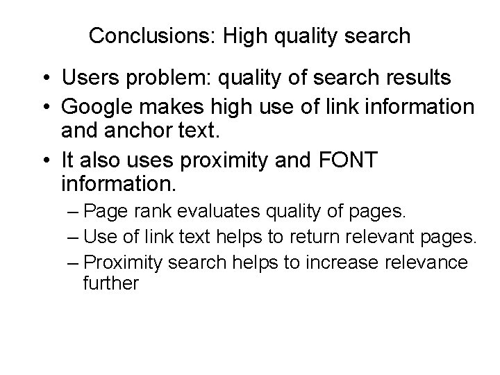 Conclusions: High quality search • Users problem: quality of search results • Google makes