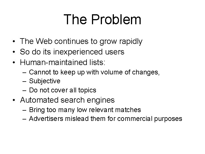 The Problem • The Web continues to grow rapidly • So do its inexperienced