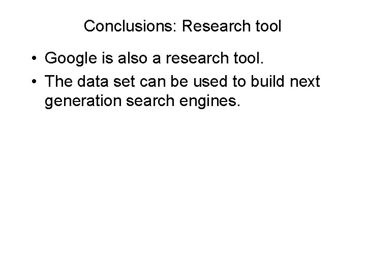 Conclusions: Research tool • Google is also a research tool. • The data set