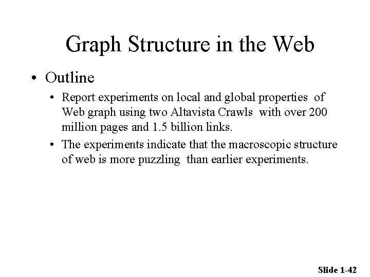 Graph Structure in the Web • Outline • Report experiments on local and global