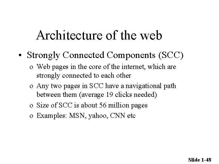 Architecture of the web • Strongly Connected Components (SCC) o Web pages in the