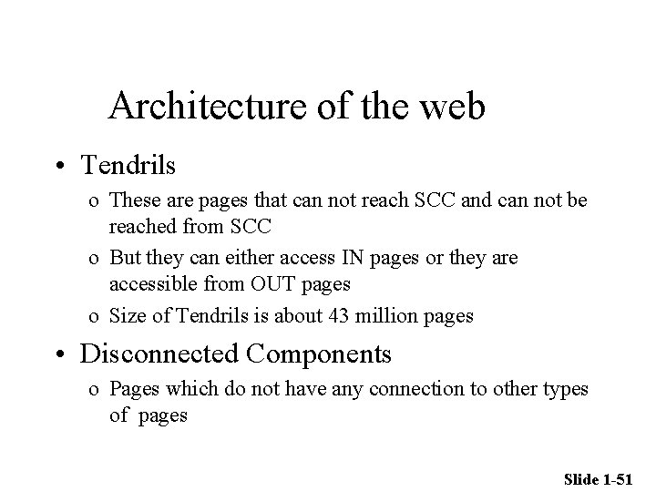 Architecture of the web • Tendrils o These are pages that can not reach