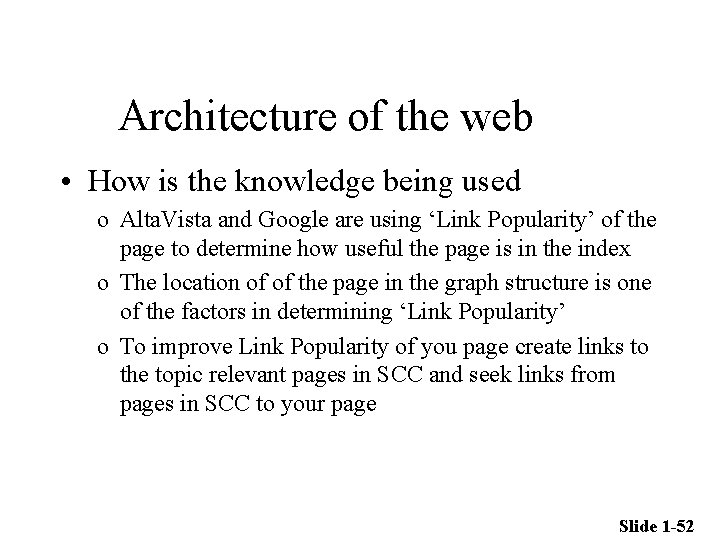 Architecture of the web • How is the knowledge being used o Alta. Vista