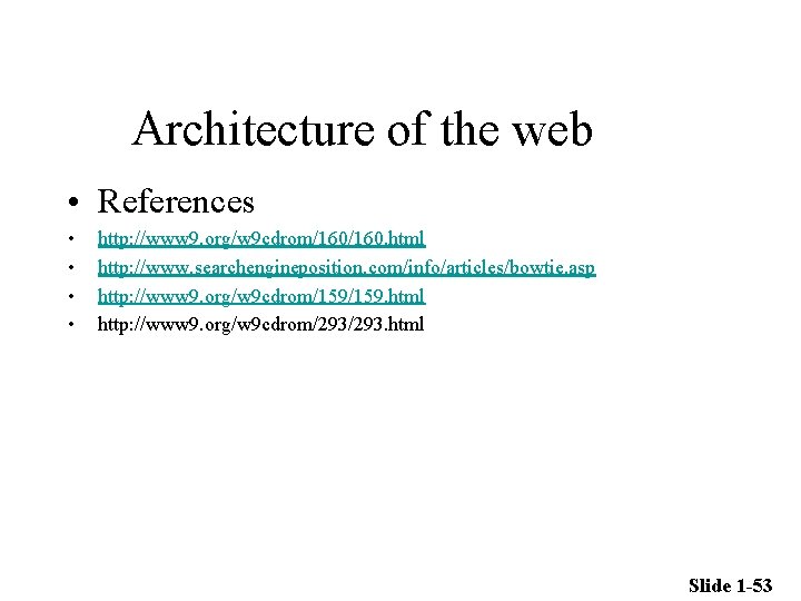 Architecture of the web • References • • http: //www 9. org/w 9 cdrom/160. Architecture of the web • References • • http: //www 9. org/w 9 cdrom/160.