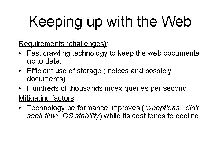 Keeping up with the Web Requirements (challenges): • Fast crawling technology to keep the