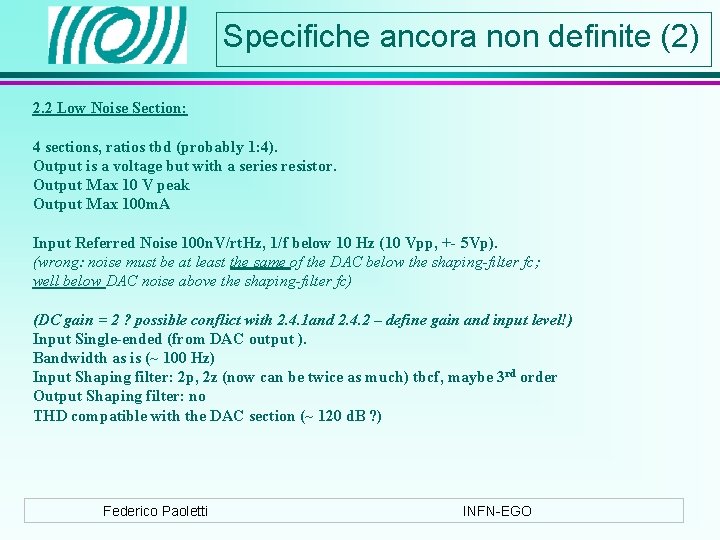 Specifiche ancora non definite (2) 2. 2 Low Noise Section: 4 sections, ratios tbd