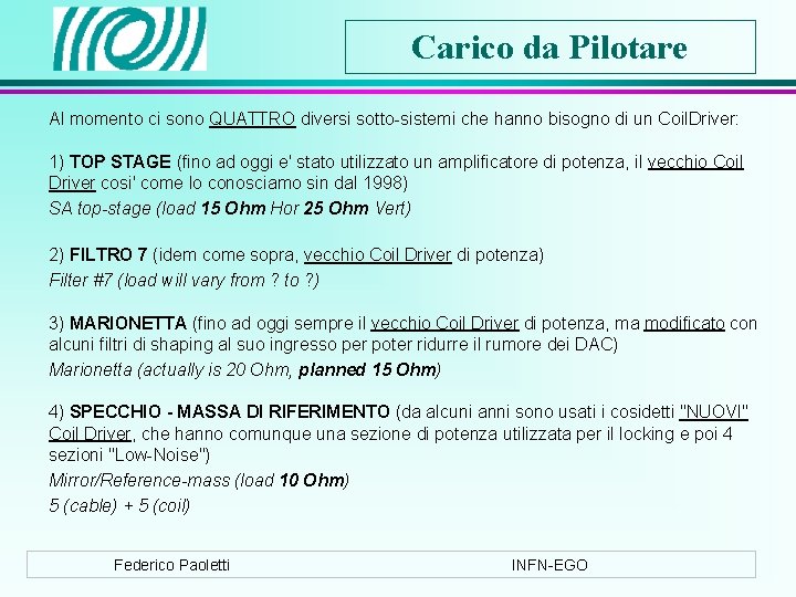 Carico da Pilotare Al momento ci sono QUATTRO diversi sotto-sistemi che hanno bisogno di