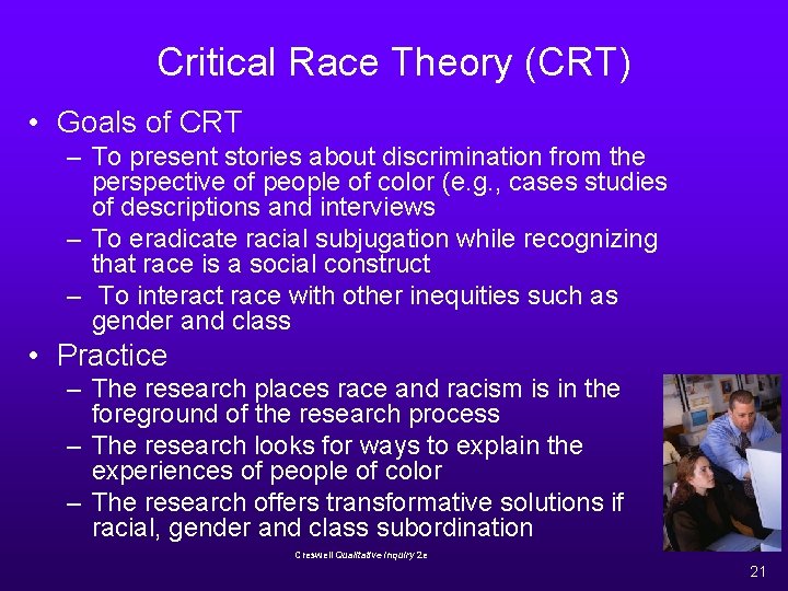 Critical Race Theory (CRT) • Goals of CRT – To present stories about discrimination