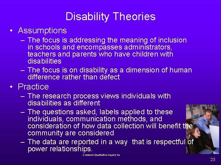 Disability Theories • Assumptions – The focus is addressing the meaning of inclusion in
