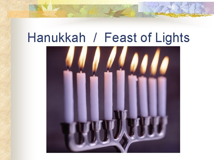 Hanukkah / Feast of Lights 