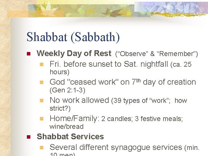 Shabbat (Sabbath) n Weekly Day of Rest (“Observe” & “Remember”) n Fri. before sunset