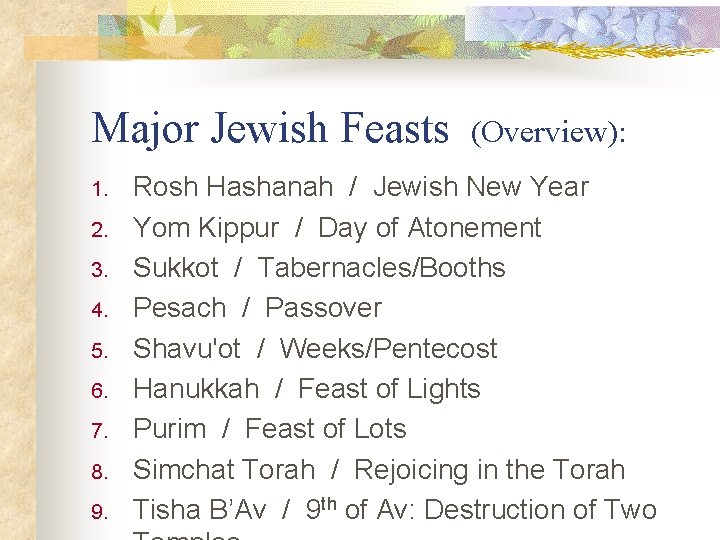 Major Jewish Feasts 1. 2. 3. 4. 5. 6. 7. 8. 9. (Overview): Rosh