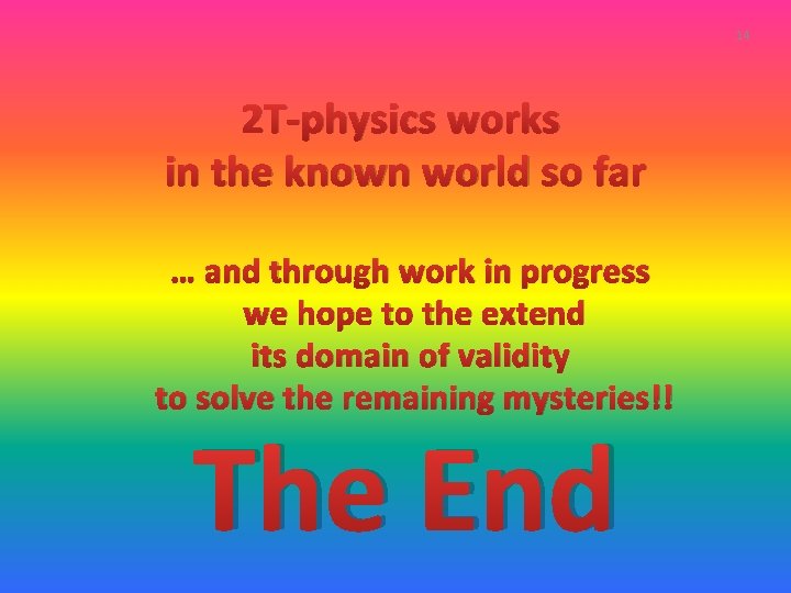 14 2 T-physics works in the known world so far … and through work