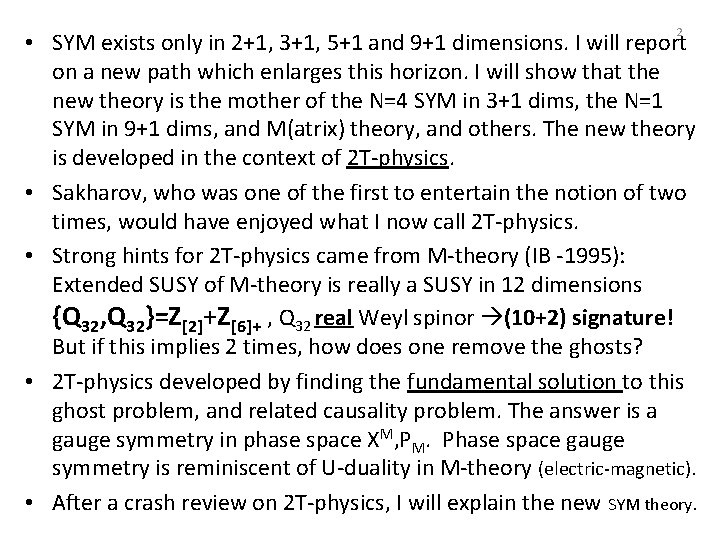 2 • SYM exists only in 2+1, 3+1, 5+1 and 9+1 dimensions. I will