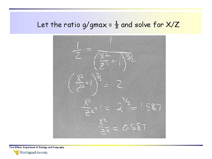 Let the ratio g/gmax = ½ and solve for X/Z Tom Wilson, Department of