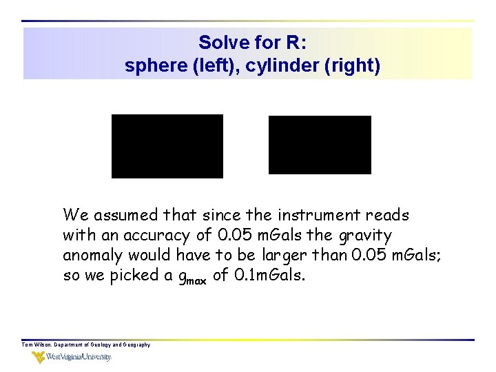 Solve for R: sphere (left), cylinder (right) We assumed that since the instrument reads