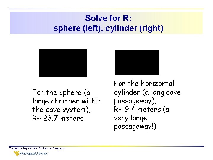 Solve for R: sphere (left), cylinder (right) For the sphere (a large chamber within