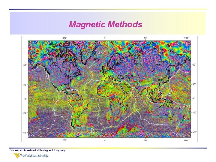 Magnetic Methods Tom Wilson, Department of Geology and Geography 