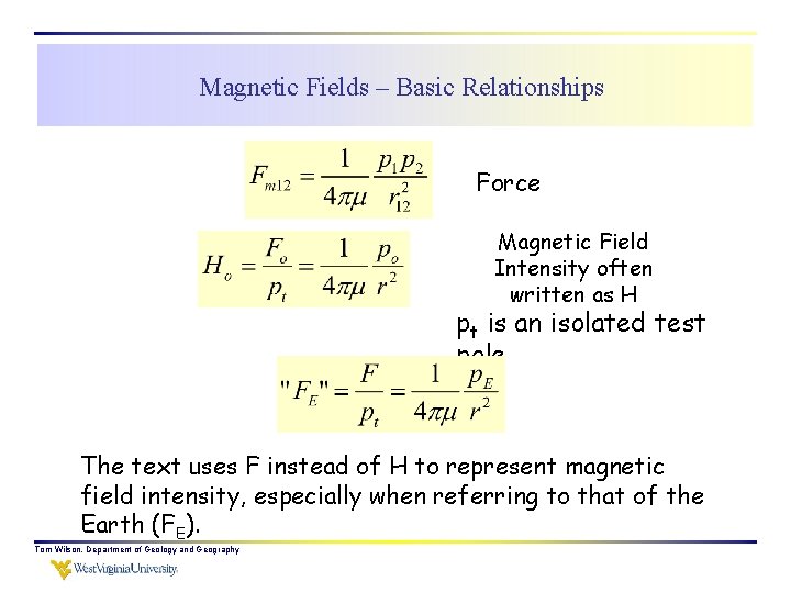 Magnetic Fields – Basic Relationships Force Magnetic Field Intensity often written as H pt