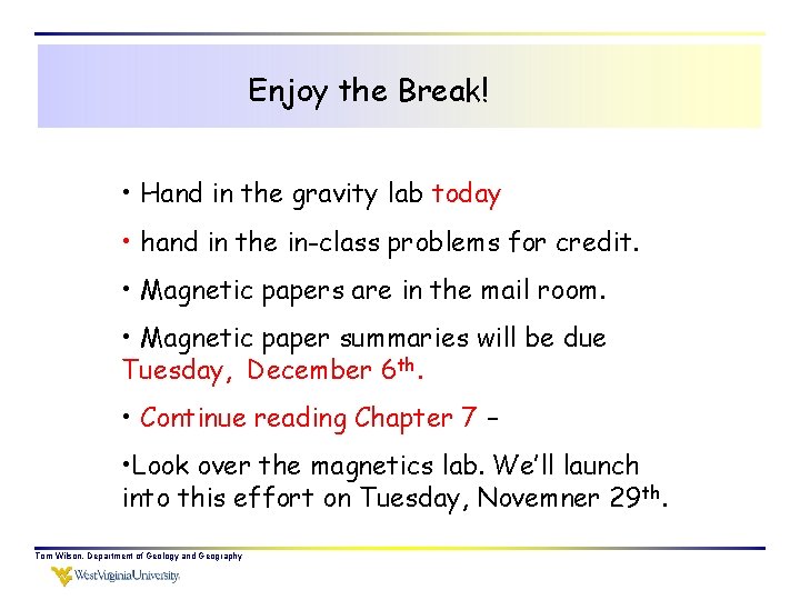 Enjoy the Break! • Hand in the gravity lab today • hand in the