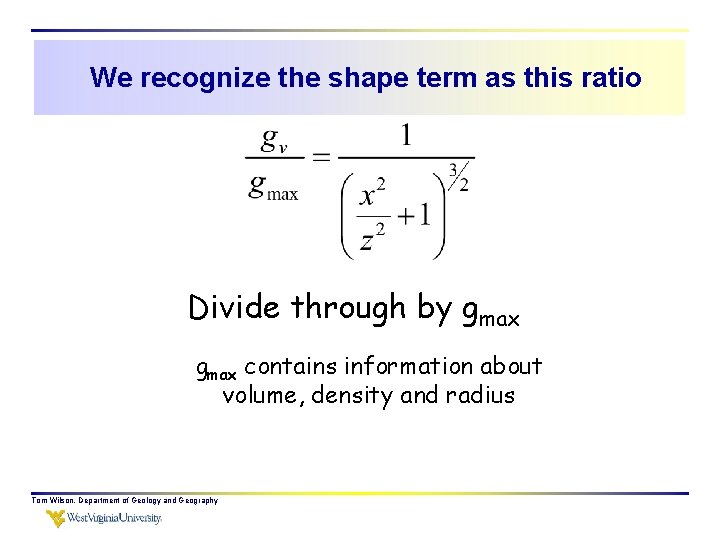 We recognize the shape term as this ratio Divide through by gmax contains information