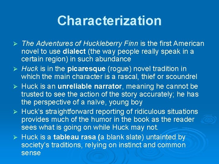 Characterization Ø Ø Ø The Adventures of Huckleberry Finn is the first American novel Characterization Ø Ø Ø The Adventures of Huckleberry Finn is the first American novel