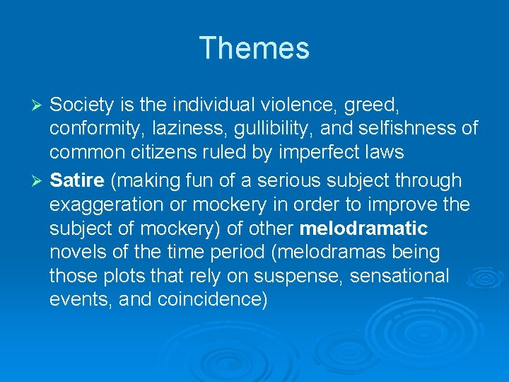 Themes Society is the individual violence, greed, conformity, laziness, gullibility, and selfishness of common Themes Society is the individual violence, greed, conformity, laziness, gullibility, and selfishness of common
