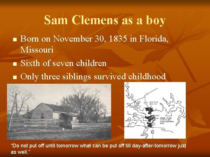 Sam Clemens as a boy n n n Born on November 30, 1835 in Sam Clemens as a boy n n n Born on November 30, 1835 in