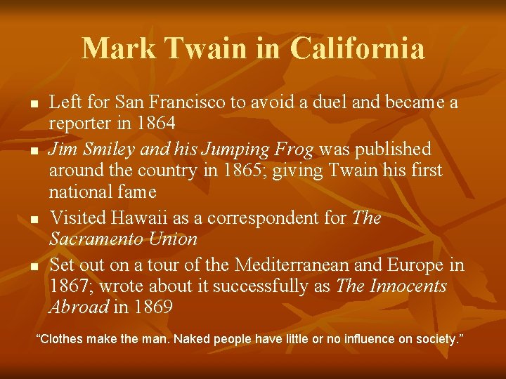Mark Twain in California n n Left for San Francisco to avoid a duel Mark Twain in California n n Left for San Francisco to avoid a duel
