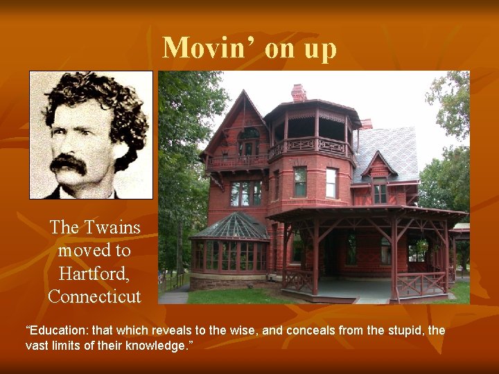 Movin’ on up The Twains moved to Hartford, Connecticut “Education: that which reveals to Movin’ on up The Twains moved to Hartford, Connecticut “Education: that which reveals to