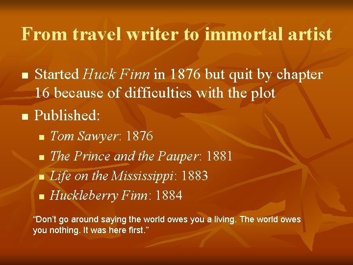 From travel writer to immortal artist n n Started Huck Finn in 1876 but From travel writer to immortal artist n n Started Huck Finn in 1876 but