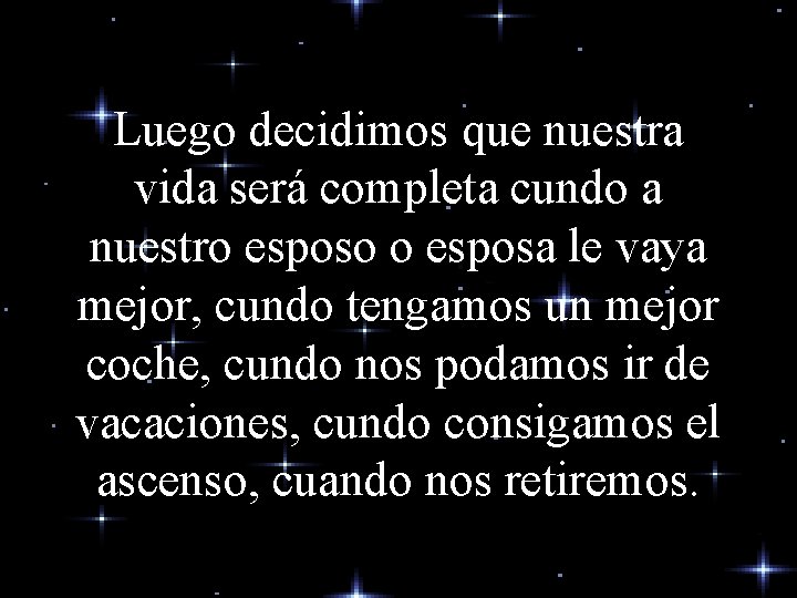 Luego decidimos que nuestra vida será completa cundo a nuestro esposo o esposa le