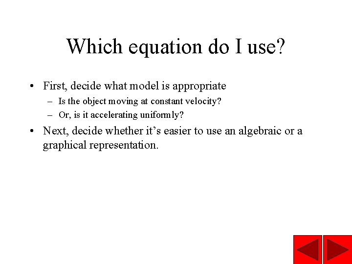 Which equation do I use? • First, decide what model is appropriate – Is