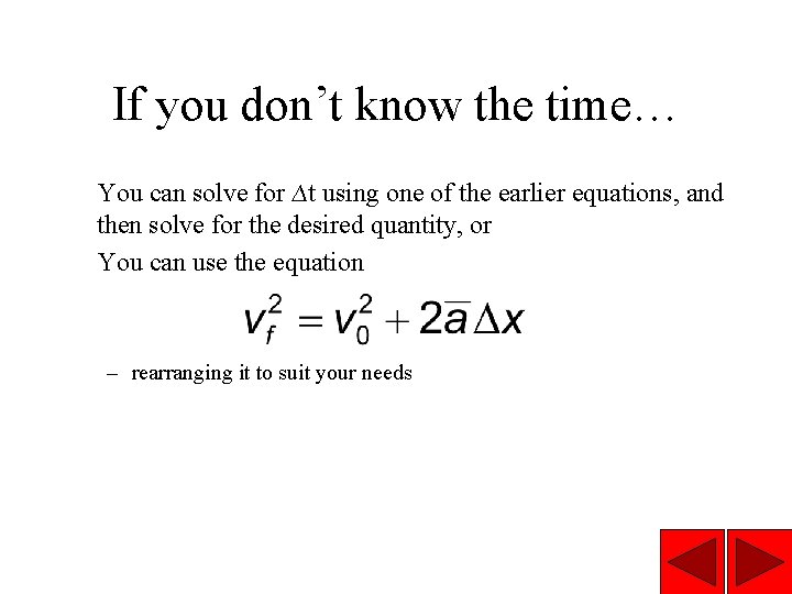 If you don’t know the time… You can solve for ∆t using one of