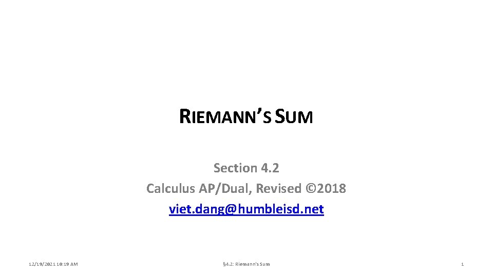 RIEMANN’S SUM Section 4. 2 Calculus AP/Dual, Revised © 2018 viet. dang@humbleisd. net 12/19/2021