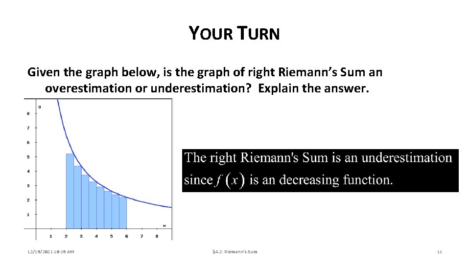 YOUR TURN Given the graph below, is the graph of right Riemann’s Sum an