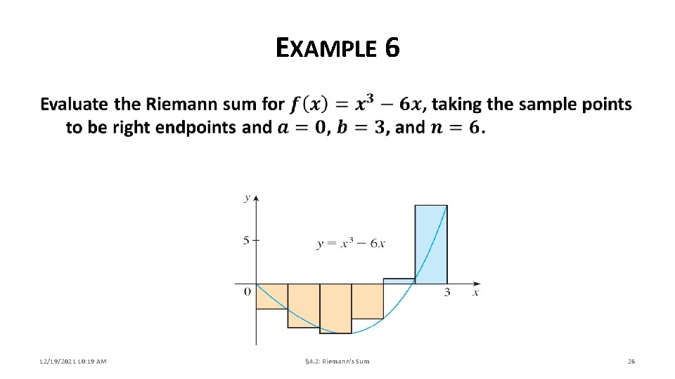 EXAMPLE 6 12/19/2021 10: 19 AM § 4. 2: Riemann's Sum 26 