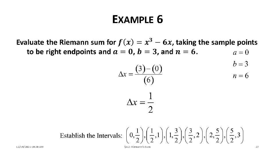 EXAMPLE 6 12/19/2021 10: 20 AM § 4. 2: Riemann's Sum 27 