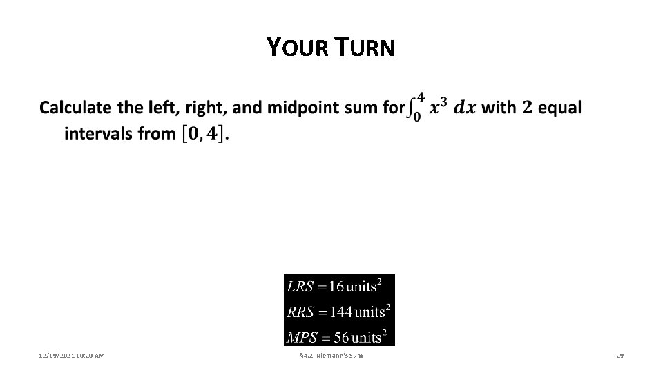 YOUR TURN 12/19/2021 10: 20 AM § 4. 2: Riemann's Sum 29 