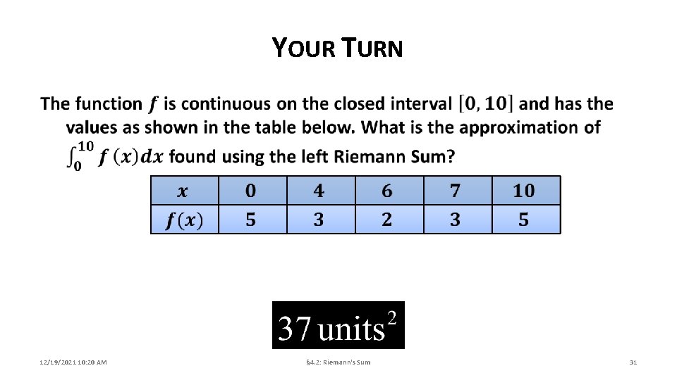 YOUR TURN 12/19/2021 10: 20 AM § 4. 2: Riemann's Sum 31 