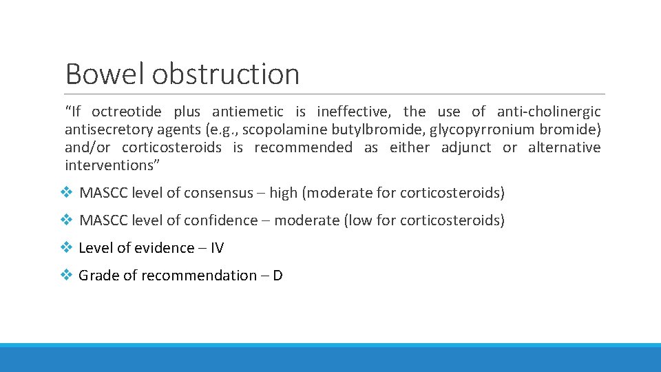 Bowel obstruction “If octreotide plus antiemetic is ineffective, the use of anti-cholinergic antisecretory agents Bowel obstruction “If octreotide plus antiemetic is ineffective, the use of anti-cholinergic antisecretory agents