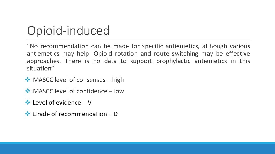 Opioid-induced “No recommendation can be made for specific antiemetics, although various antiemetics may help. Opioid-induced “No recommendation can be made for specific antiemetics, although various antiemetics may help.