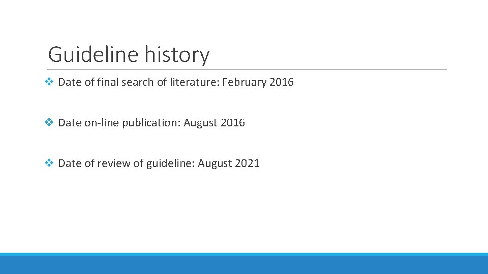 Guideline history v Date of final search of literature: February 2016 v Date on-line Guideline history v Date of final search of literature: February 2016 v Date on-line