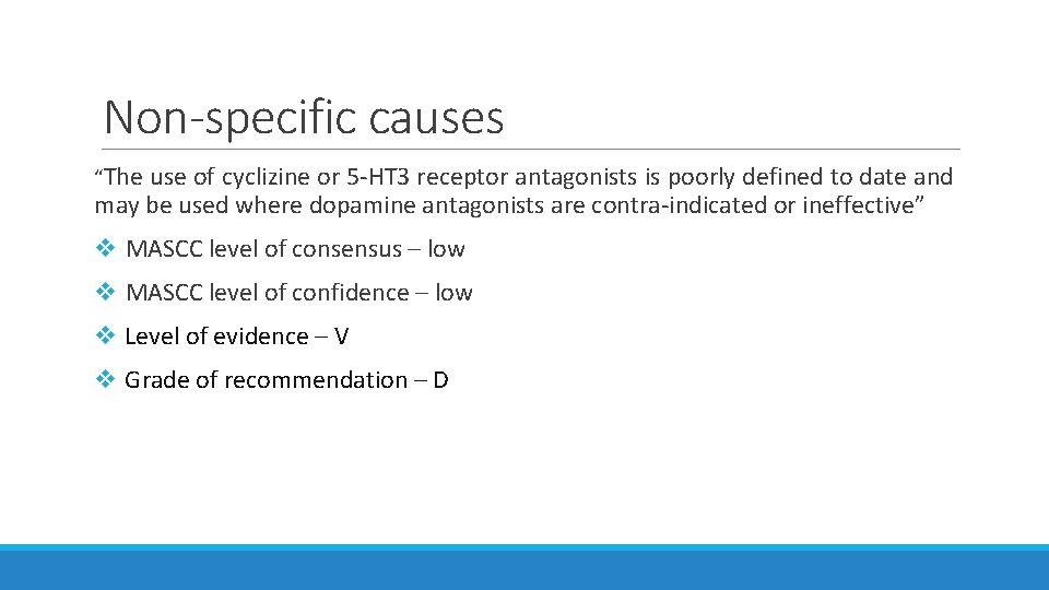 Non-specific causes “The use of cyclizine or 5 -HT 3 receptor antagonists is poorly Non-specific causes “The use of cyclizine or 5 -HT 3 receptor antagonists is poorly
