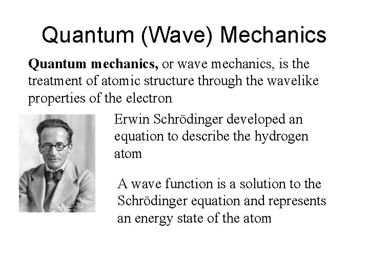 Quantum (Wave) Mechanics Quantum mechanics, or wave mechanics, is the treatment of atomic structure